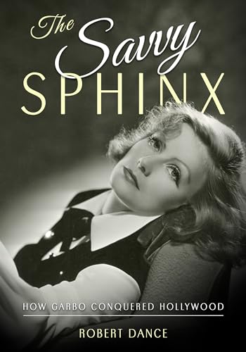 The Savvy Sphinx: How Garbo Conquered Hollywood von University Press of Mississippi