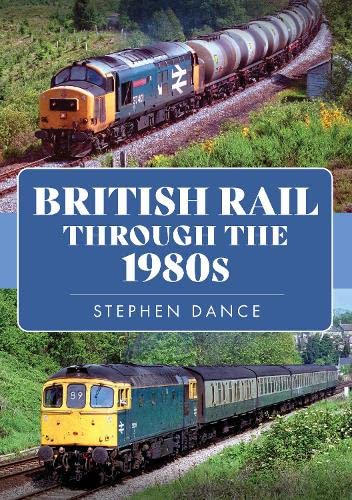 British Rail Through the 1980s von Amberley Publishing