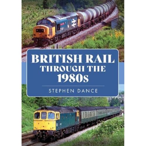 British Rail Through the 1980s von Amberley Publishing