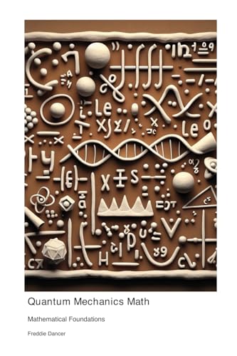 Mathematical Foundations of Quantum Mechanics Mathematical Foundations of Quantum Mechanics von Henderson Mathematical Institute Publishing