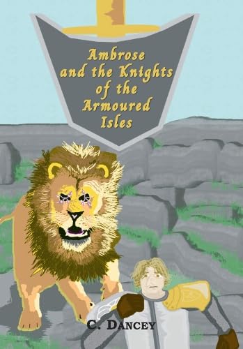 Ambrose and the Knights of the Armoured Isles von The Cloister House Press