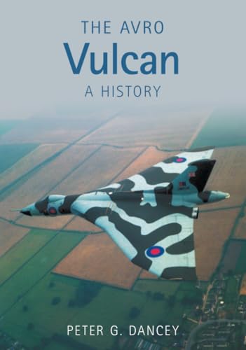 The Avro Vulcan: A History von History Press Ltd