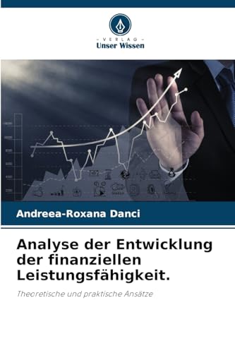 Analyse der Entwicklung der finanziellen Leistungsfähigkeit.: Theoretische und praktische Ansätze von Verlag Unser Wissen