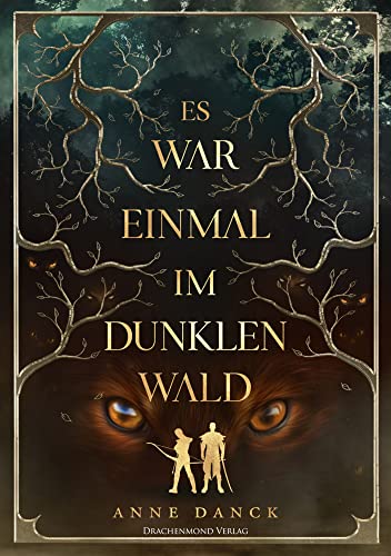 Es war einmal im Dunklen Wald: Düstere Märchen-Fantasy: Rotkäppchen trifft auf Die Schöne und das Biest von Drachenmond-Verlag