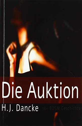 Die Auktion: Eine 18+ BDSM Geschichte von epubli
