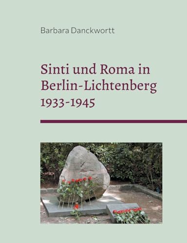 Sinti und Roma in Berlin-Lichtenberg 1933-1945: Ausgegrenzt-verfolgt-ermordet von Books on Demand
