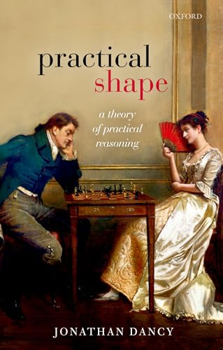 Practical Shape: A Theory of Practical Reasoning