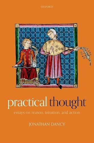 Practical Thought: Essays on Reason, Intuition, and Action von Oxford University Press
