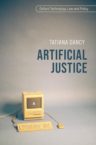 Artificial Justice (Oxford Technology Law and Policy) von Oxford University Press