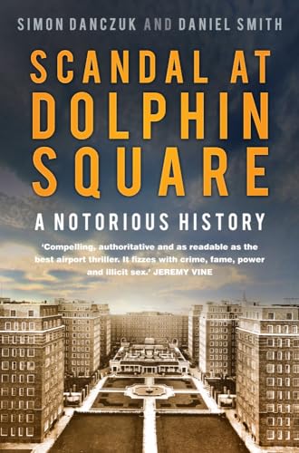 Scandal at Dolphin Square: A Notorious History von The History Press