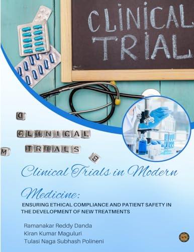Clinical Trials in Modern Medicine: Ensuring Ethical Compliance and Patient Safety in the Development of New Treatments von SADGURU PUBLICATIONS