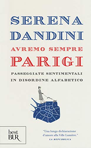 Avremo sempre Parigi. Passeggiate sentimentali in disordine alfabetico (BUR Best BUR) von Rizzoli - RCS Libri
