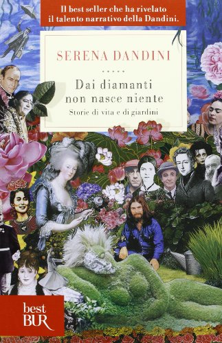 Dai diamanti non nasce niente. Storie di vita e di giardini (BUR Best BUR) von Rizzoli - RCS Libri