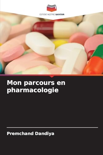 Mon parcours en pharmacologie: DE von Editions Notre Savoir