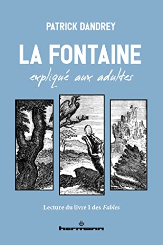 La Fontaine expliqué aux adultes: Lecture du livre I des Fables