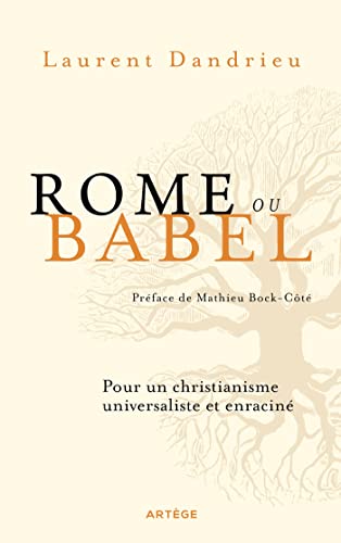 Rome ou Babel: Pour un christianisme universaliste et enraciné von ARTEGE