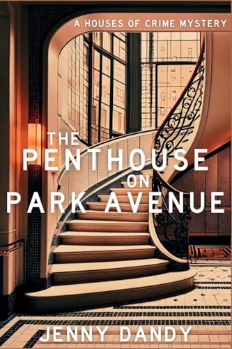 The Penthouse on Park Avenue: A Houses of Crime Mystery von Level Best Books