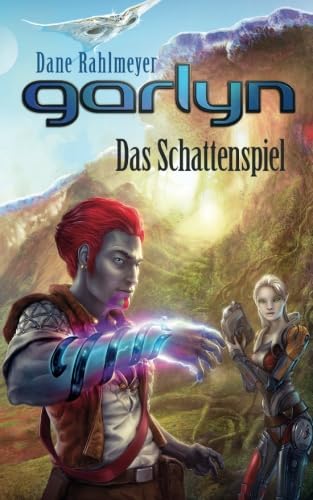 Garlyn: Das Schattenspiel (Schattenraum-Trilogie 1) (Die Schattenraum-Trilogie, Band 1) von CreateSpace Independent Publishing Platform