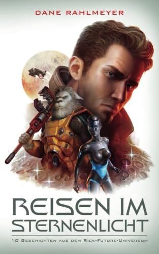 Reisen im Sternenlicht - 10 Geschichten aus dem Rick-Future-Universum von CreateSpace Independent Publishing Platform