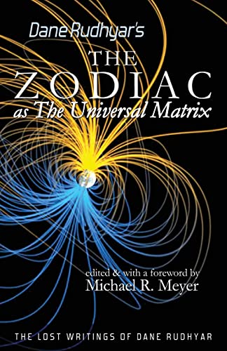 The Zodiac as The Universal Matrix: A Study of the Zodiac and of Planetary Activity (The Lost Writings of Dane Rudhyar, Band 2) von CREATESPACE