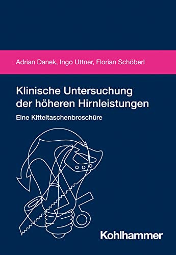 Klinische Untersuchung der höheren Hirnleistungen: Eine Kitteltaschenbroschüre von W. Kohlhammer GmbH
