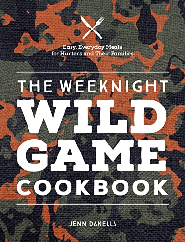 The Weeknight Wild Game Cookbook: Easy, Everyday Meals for Hunters and Their Families The Weeknight Wild Game Cookbook: Easy, Everyday Meals for Hunters and Their Families von Harvard Common Press
