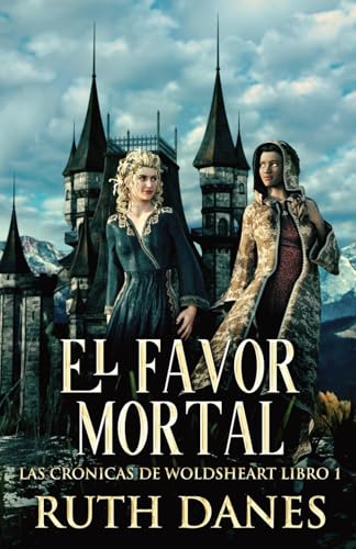 El Favor Mortal (Las Crónicas de Woldsheart, Band 1) von Next Chapter