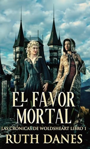 El Favor Mortal (Las Crónicas de Woldsheart, Band 1) von Next Chapter
