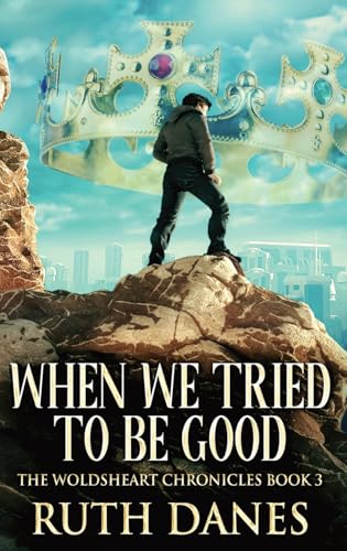 When We Tried To Be Good (The Woldsheart Chronicles, Band 3) von Next Chapter