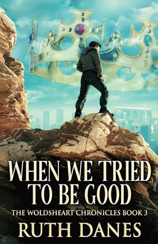When We Tried To Be Good (The Woldsheart Chronicles, Band 3) von Next Chapter