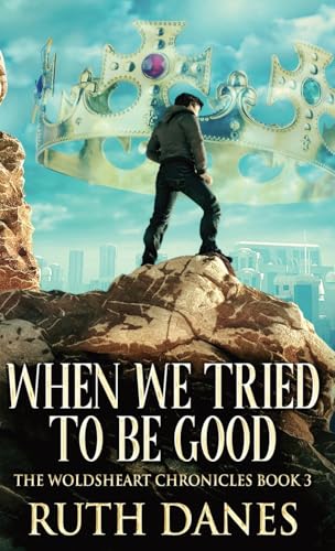 When We Tried To Be Good (The Woldsheart Chronicles, Band 3) von Next Chapter