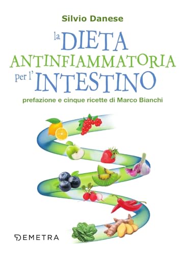 La dieta antinfiammatoria per l'intestino: Prefazione e cinque ricette di Marco Bianchi (Dieta e benessere) von Demetra