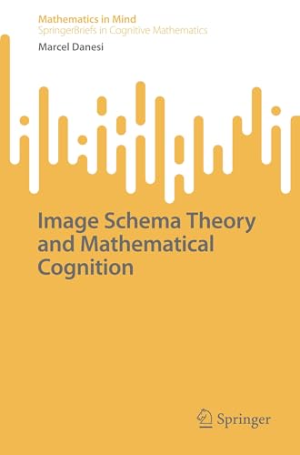 Image Schema Theory and Mathematical Cognition (SpringerBriefs in Cognitive Mathematics) von Springer
