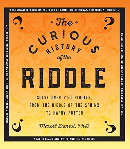 The Curious History of the Riddle: Solve Over 250 Riddles, from the Riddle of the Sphinx to Harry Potter (Puzzlecraft, Band 4) von Wellfleet Press