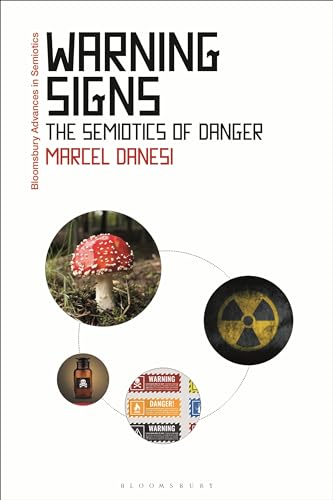 Warning Signs: The Semiotics of Danger (Bloomsbury Advances in Semiotics)