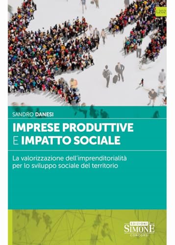 Imprese produttive e impatto sociale. La valorizzazione dell'imprenditorialità per lo sviluppo sociale del territorio (Serie L. Professionale) von Edizioni Giuridiche Simone