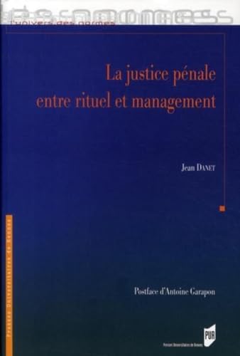 JUSTICE PENALE ENTRE RITUEL ET MANAGEMENT