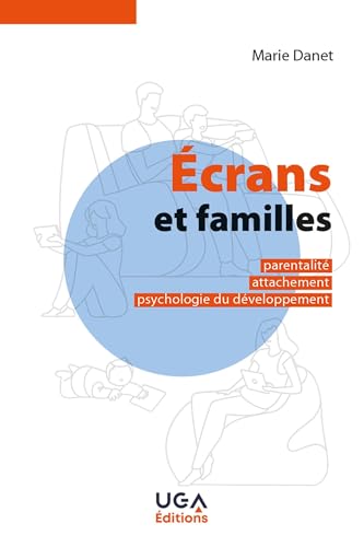 Écrans et familles: Parentalité, attachement, psychologie du développement Écrans et familles: Parentalité, attachement, psychologie du développement von UGA EDITIONS