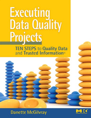 Executing Data Quality Projects: Ten Steps to Quality Data and Trusted Information (TM) von Morgan Kaufmann