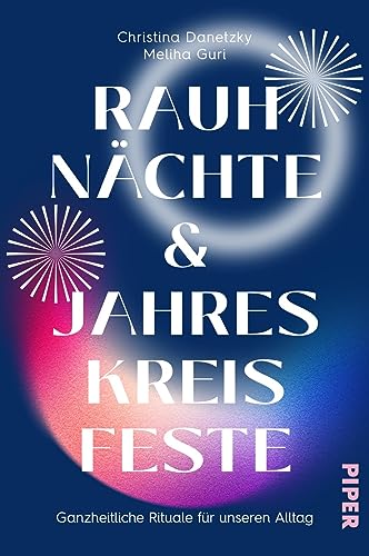 Rauhnächte und Jahreskreisfeste: Ganzheitliche Rituale für unseren Alltag