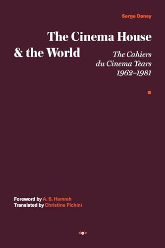 The Cinema House and the World: The Cahiers du Cinema Years, 1962–1981 (Semiotext(e) / Foreign Agents) von The MIT Press