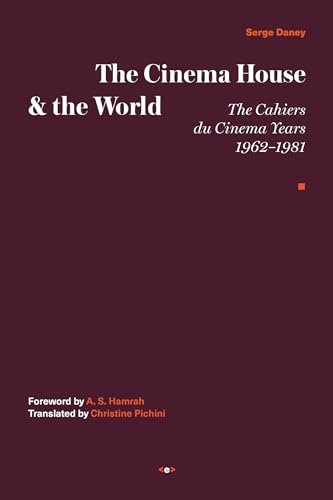 The Cinema House and the World: The Cahiers du Cinema Years, 1962–1981 (Semiotext(e) / Foreign Agents) von MIT Press