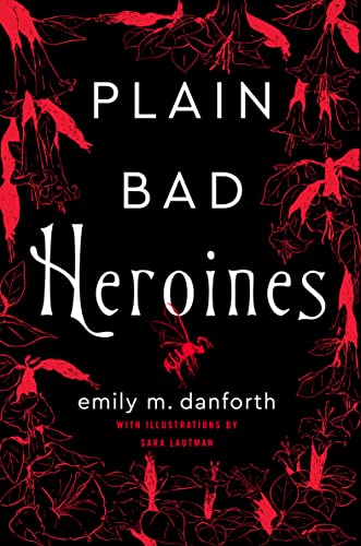 Plain Bad Heroines: The extraordinary new gothic novel and work of LGBT literary fiction