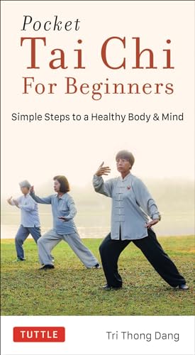 Pocket Tai Chi for Beginners: Simple Steps to a Healthy Body & Mind von Tuttle Publishing