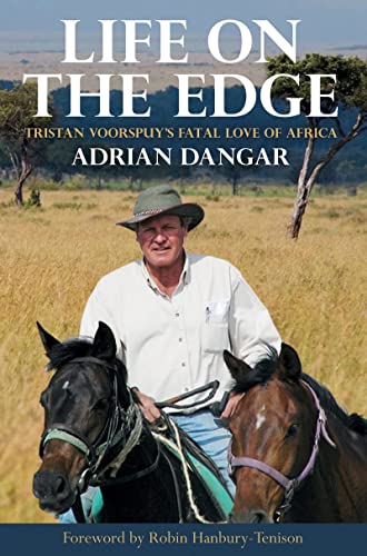 Life on the Edge: Tristan Voorspuy's Fatal Love of Africa von Quiller Publishing Ltd
