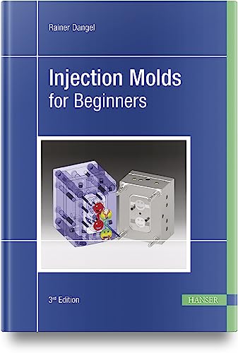 Injection Molds for Beginners von HANSER FACHBUCHVERLAG