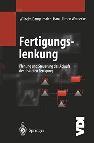 Fertigungslenkung: Planung und Steuerung des Ablaufs der diskreten Fertigung (VDI-Buch)