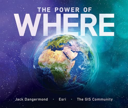 The Power of Where: A Geographic Approach to the World's Greatest Challenges The Power of Where: A Geographic Approach to the World's Greatest Challenges