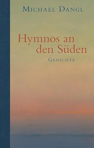 Hymnos an den Süden: Gedichte