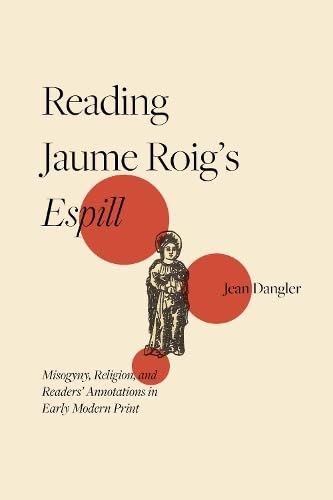 Reading Jaume Roig’s Espill: Misogyny, Religion, and Readers’ Annotations in Early Modern Print (Issn) von Tamesis Books
